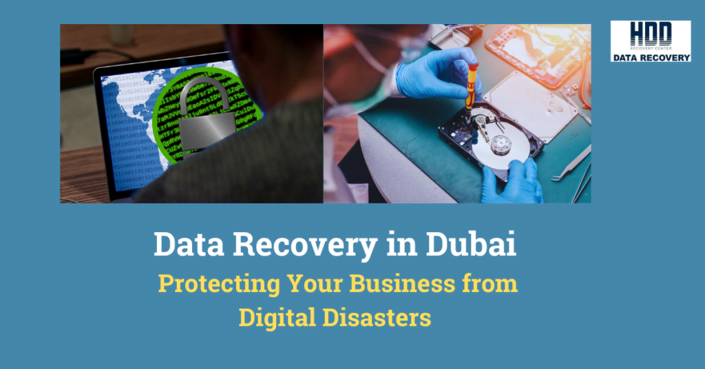 Data Recovery in Dubai: Protecting Your Business from Digital Disasters