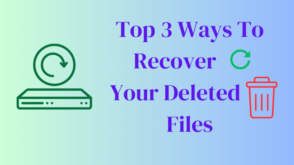 ways to recovery your deleted files