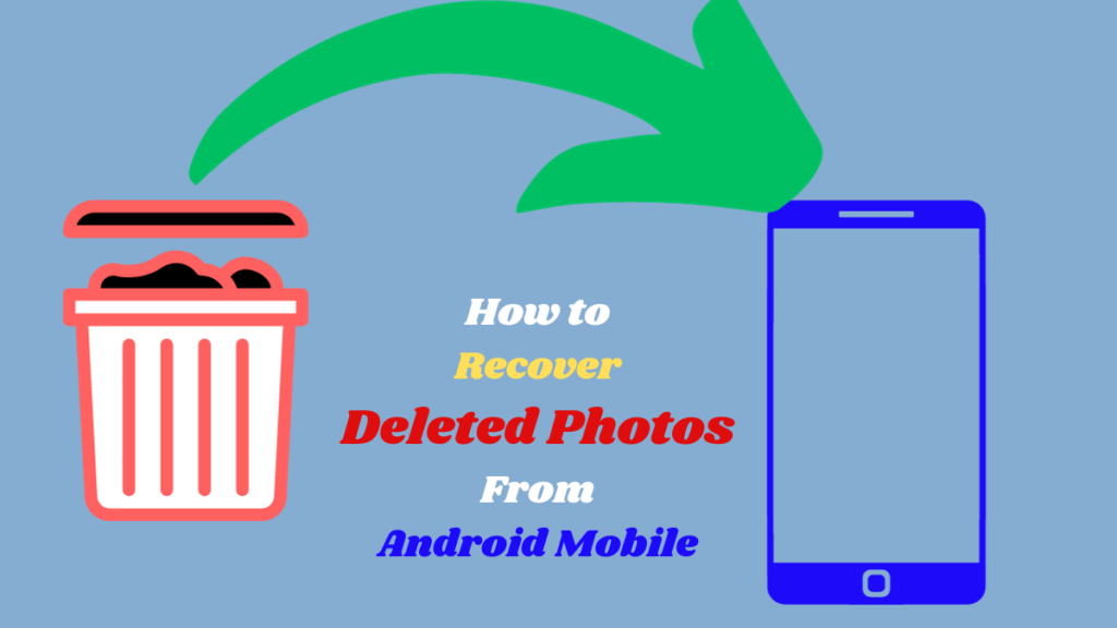 how to recover deleted photos from android mobile